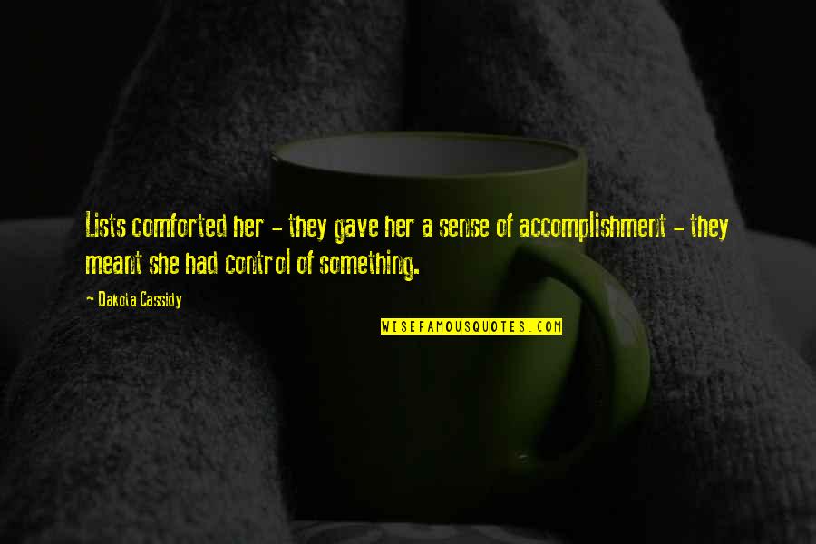 Meant Quotes By Dakota Cassidy: Lists comforted her - they gave her a Meant Quotes By Dakota Cassidy: Lists comforted her - they gave her a