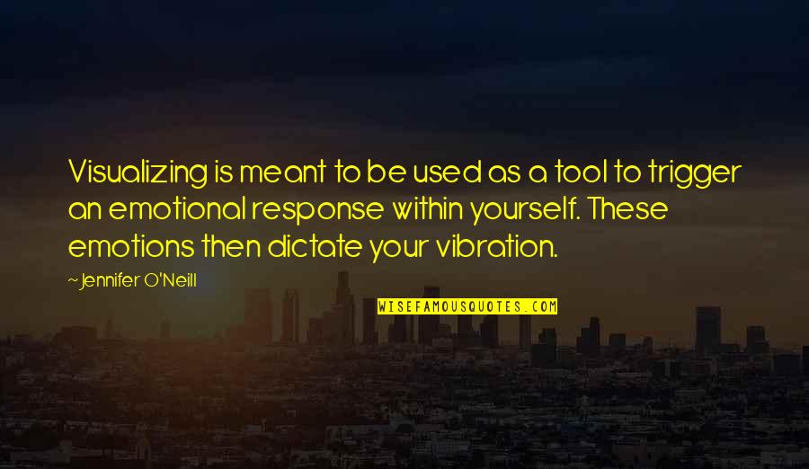 Meant Quotes By Jennifer O'Neill: Visualizing is meant to be used as a