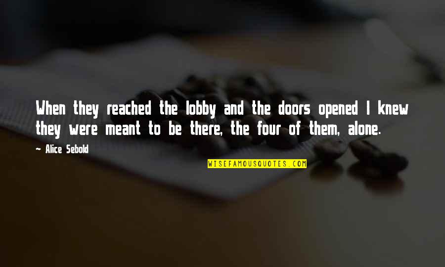 Meant To Be Alone Quotes By Alice Sebold: When they reached the lobby and the doors