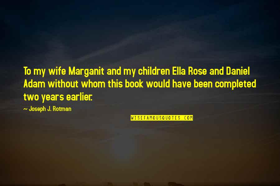 Meant To Be Alone Quotes By Joseph J. Rotman: To my wife Marganit and my children Ella