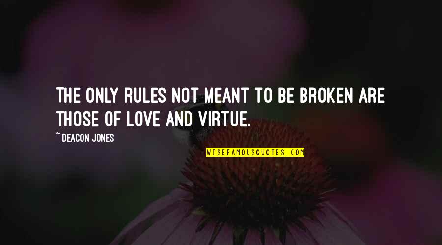 Meant To Be Quotes By Deacon Jones: The only rules not meant to be broken