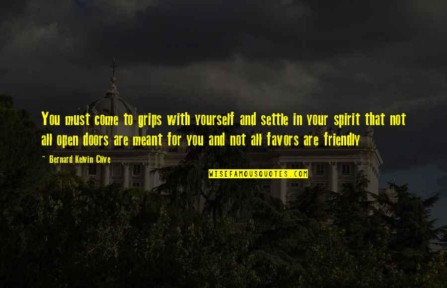 Meant To Be Quotes Quotes By Bernard Kelvin Clive: You must come to grips with yourself and Meant To Be Quotes Quotes By Bernard Kelvin Clive: You must come to grips with yourself and