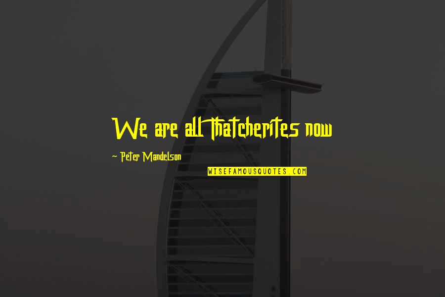 Meant To Be Single Quotes By Peter Mandelson: We are all Thatcherites now