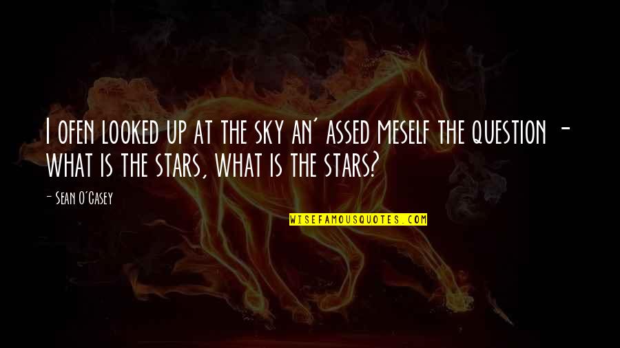 Meant To Be Tumblr Quotes By Sean O'Casey: I ofen looked up at the sky an'