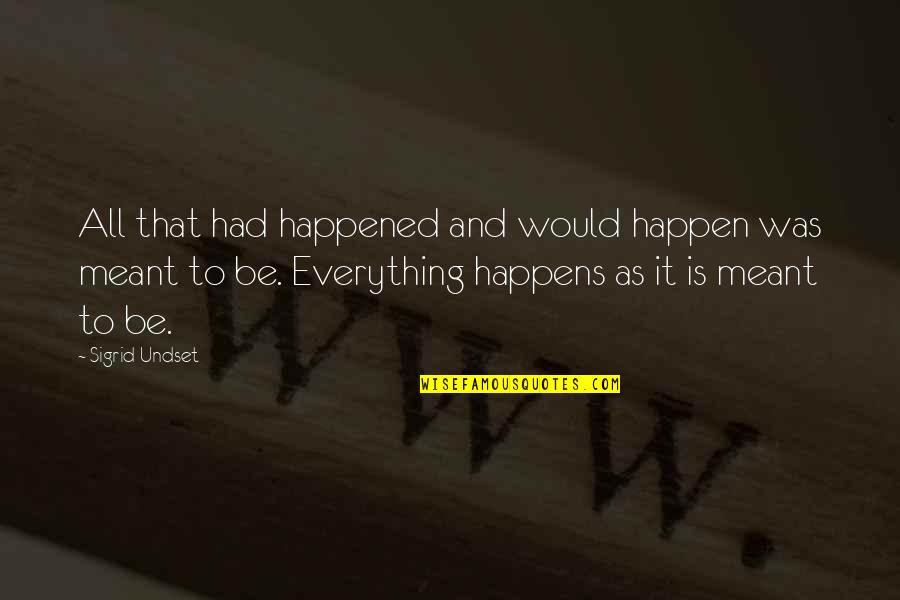 Meant To Happen Quotes By Sigrid Undset: All that had happened and would happen was