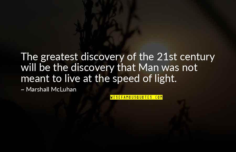 Meant To Live Quotes By Marshall McLuhan: The greatest discovery of the 21st century will