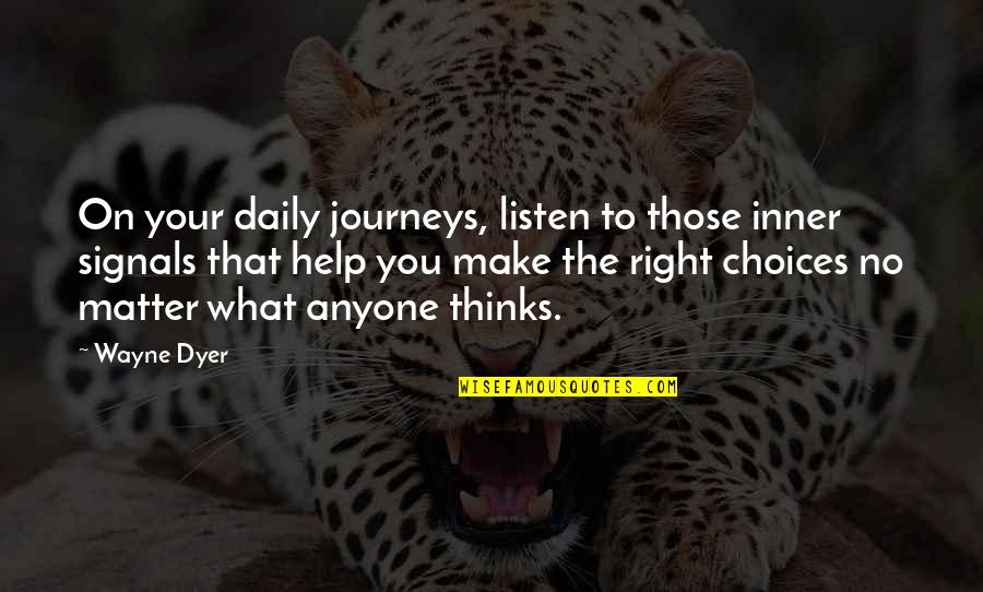 Mearcair Quotes By Wayne Dyer: On your daily journeys, listen to those inner