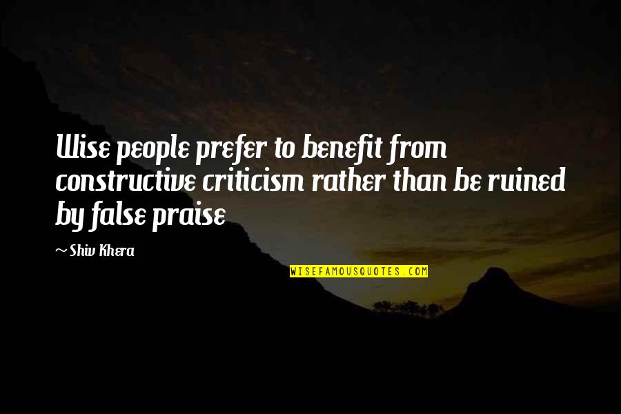 Meari Saotome Quotes By Shiv Khera: Wise people prefer to benefit from constructive criticism