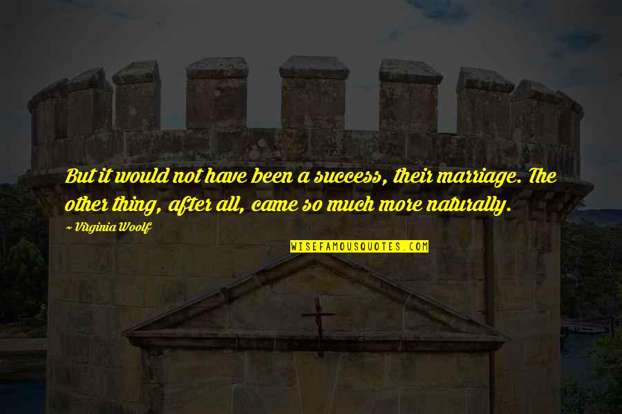 Meari Saotome Quotes By Virginia Woolf: But it would not have been a success, Meari Saotome Quotes By Virginia Woolf: But it would not have been a success,