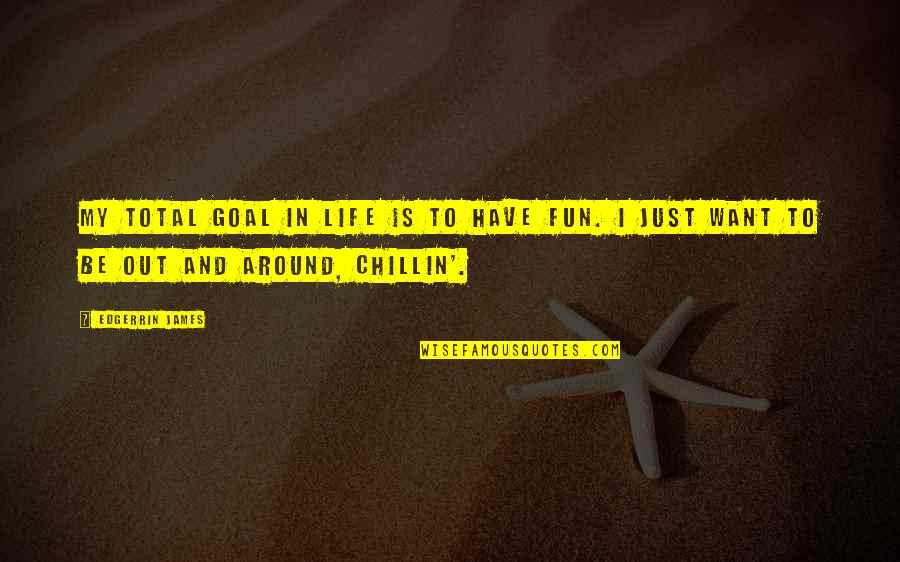 Mearns Quail Quotes By Edgerrin James: My total goal in life is to have