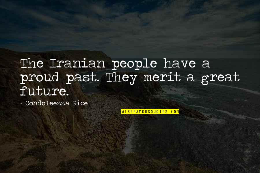 Mearth Benjamin Quotes By Condoleezza Rice: The Iranian people have a proud past. They
