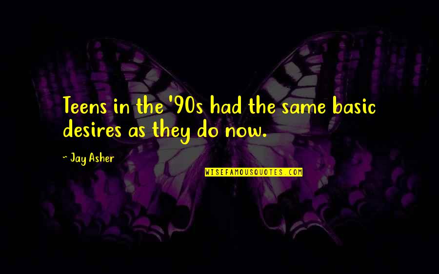 Measles Mumps Rubella Quotes By Jay Asher: Teens in the '90s had the same basic
