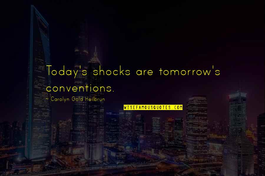 Measles Symptoms Quotes By Carolyn Gold Heilbrun: Today's shocks are tomorrow's conventions. Measles Symptoms Quotes By Carolyn Gold Heilbrun: Today's shocks are tomorrow's conventions.