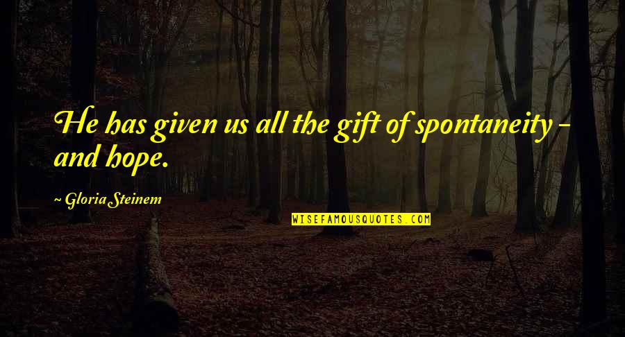 Measles Vaccination Quotes By Gloria Steinem: He has given us all the gift of Measles Vaccination Quotes By Gloria Steinem: He has given us all the gift of