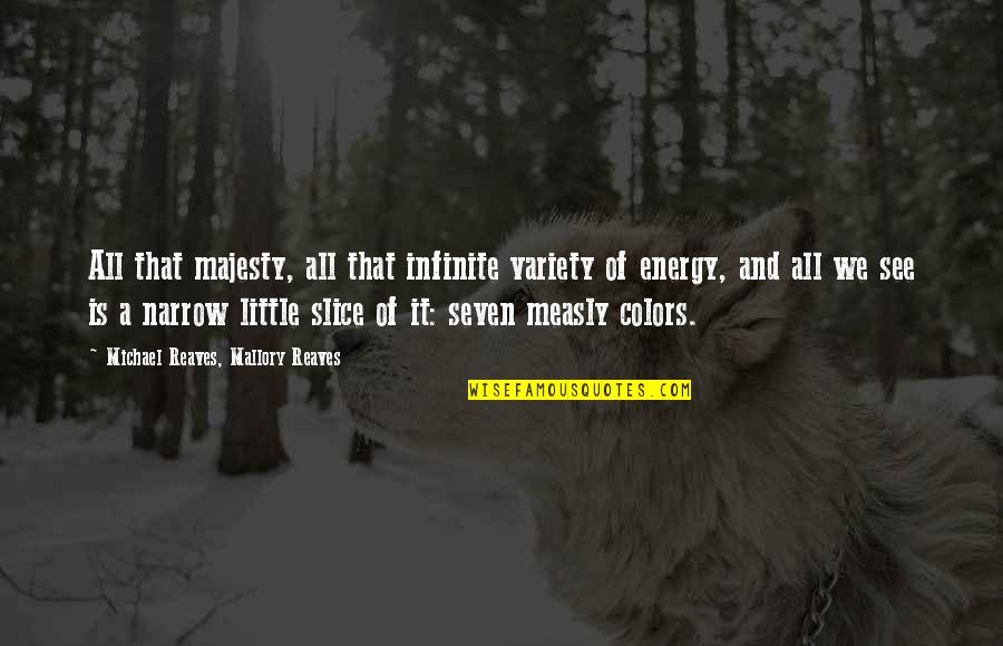 Measly Quotes By Michael Reaves, Mallory Reaves: All that majesty, all that infinite variety of