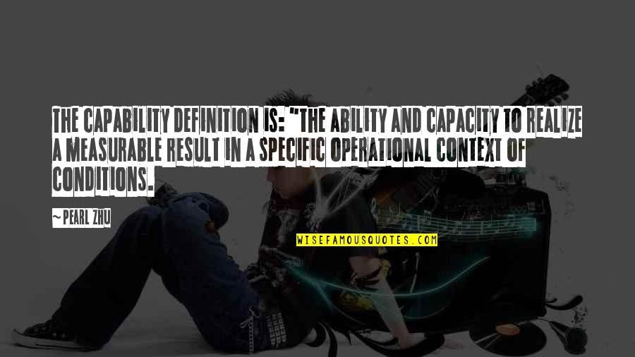 Measurable Quotes By Pearl Zhu: The capability definition is: "the ability and capacity