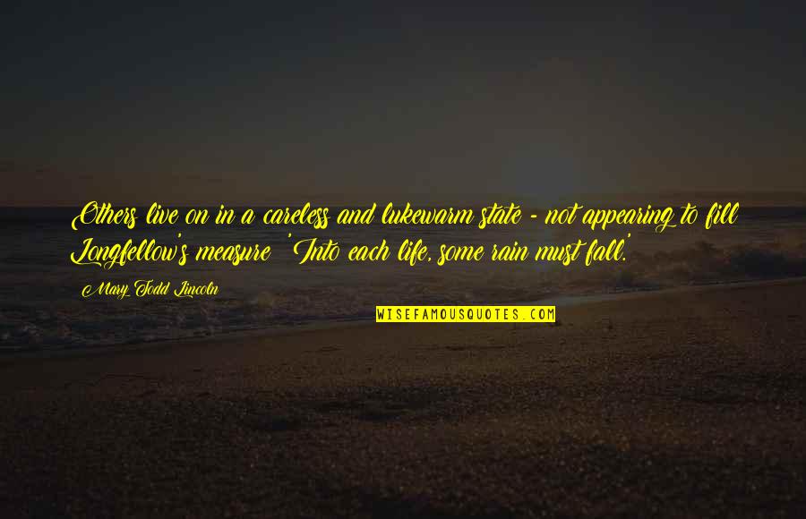 Measure Life Quotes By Mary Todd Lincoln: Others live on in a careless and lukewarm Measure Life Quotes By Mary Todd Lincoln: Others live on in a careless and lukewarm