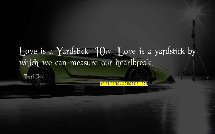Measure Love Quotes By Beryl Dov: Love is a Yardstick [10w] Love is a
