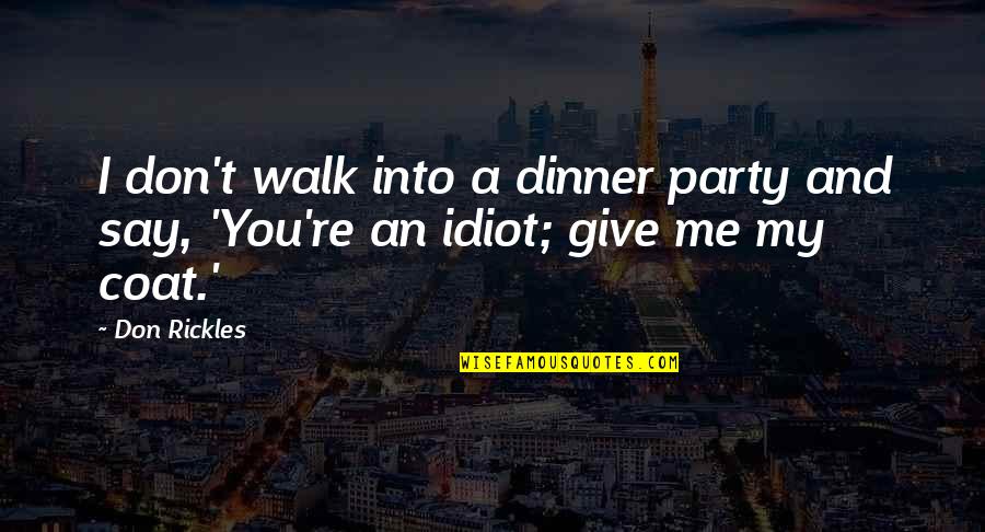 Measure Of Intelligence Quotes By Don Rickles: I don't walk into a dinner party and