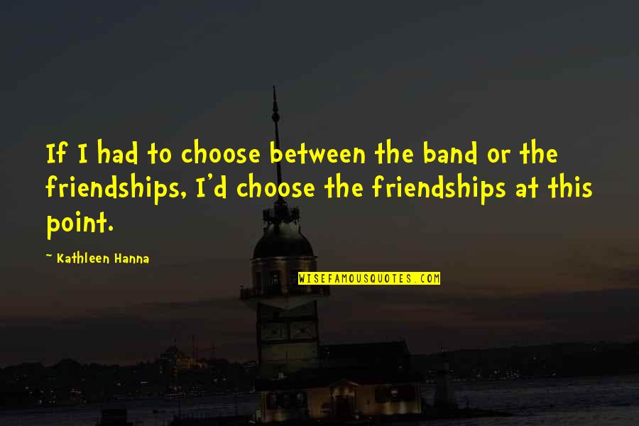 Measure Of Maturity Quotes By Kathleen Hanna: If I had to choose between the band