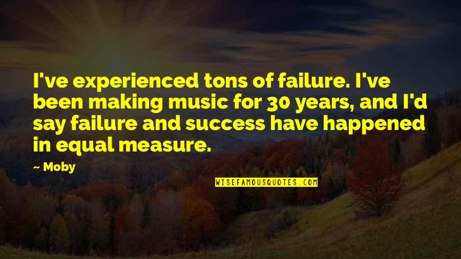 Measure Of Success Quotes By Moby: I've experienced tons of failure. I've been making