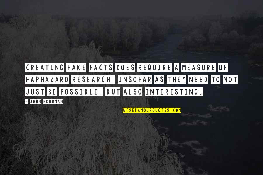 Measure Quotes By John Hodgman: Creating fake facts does require a measure of