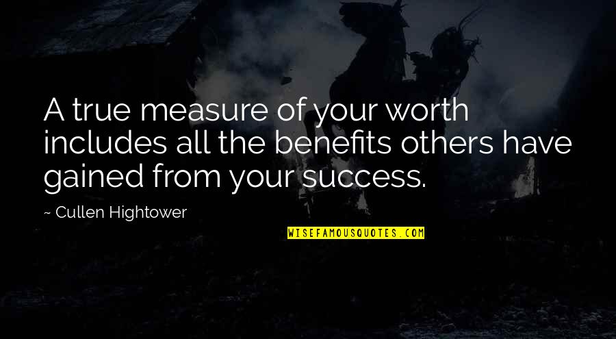 Measure Success Quotes By Cullen Hightower: A true measure of your worth includes all