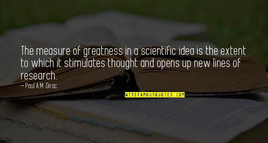 Measure Up Quotes By Paul A.M. Dirac: The measure of greatness in a scientific idea