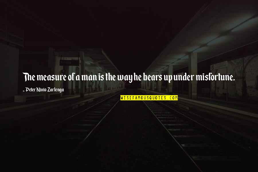 Measure Up Quotes By Peter Nivio Zarlenga: The measure of a man is the way