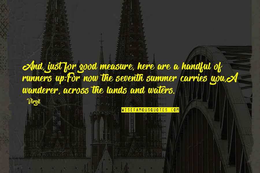 Measure Up Quotes By Virgil: And, just for good measure, here are a