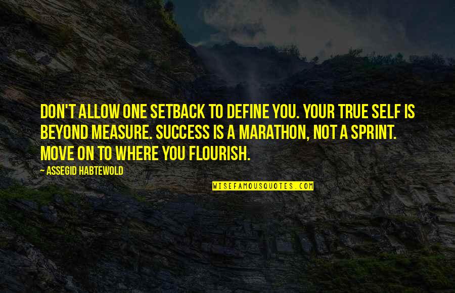 Measure Your Success Quotes By Assegid Habtewold: Don't allow one setback to define you. Your Measure Your Success Quotes By Assegid Habtewold: Don't allow one setback to define you. Your