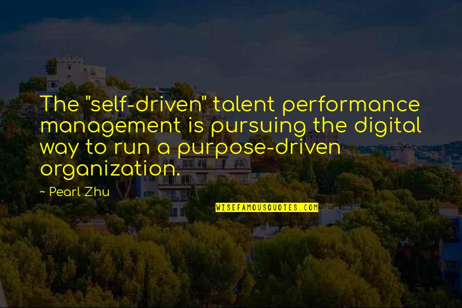Measurement And Management Quotes By Pearl Zhu: The "self-driven" talent performance management is pursuing the