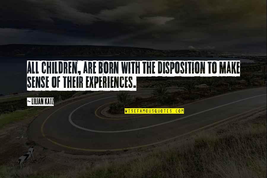 Measurement Math Quotes By Lilian Katz: All children, are born with the disposition to