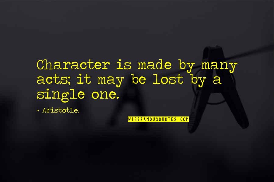 Measuresby Quotes By Aristotle.: Character is made by many acts; it may