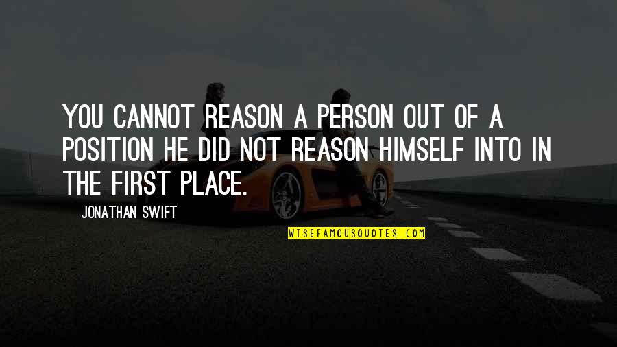 Measuring Care Quotes By Jonathan Swift: You cannot reason a person out of a