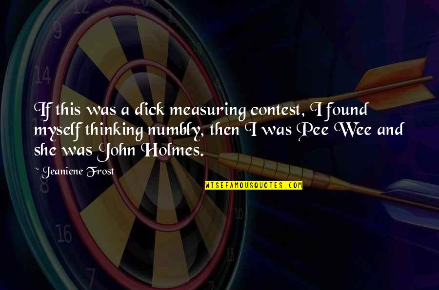 Measuring Quotes By Jeaniene Frost: If this was a dick measuring contest, I