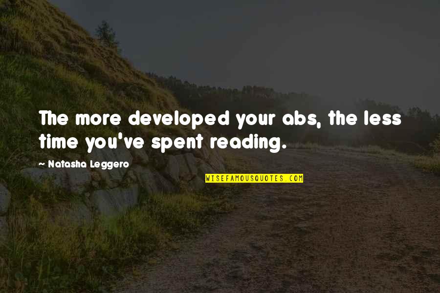 Meat Curtains Quotes By Natasha Leggero: The more developed your abs, the less time Meat Curtains Quotes By Natasha Leggero: The more developed your abs, the less time