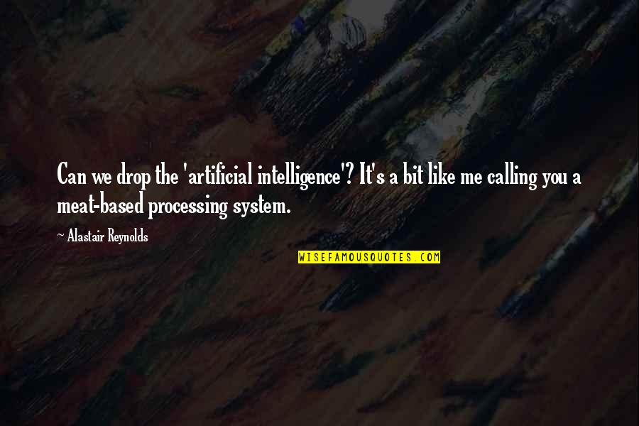 Meat Processing Quotes By Alastair Reynolds: Can we drop the 'artificial intelligence'? It's a