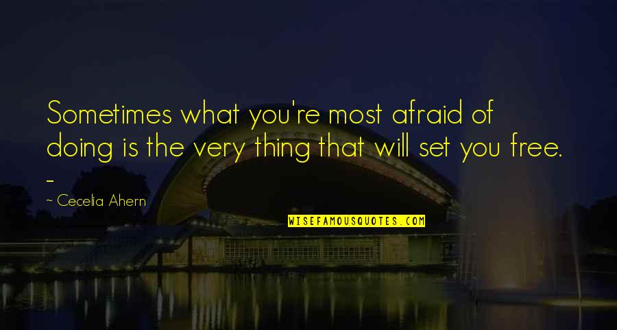 Meat Processing Quotes By Cecelia Ahern: Sometimes what you're most afraid of doing is