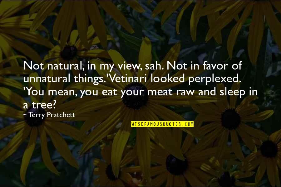 Meat Quotes By Terry Pratchett: Not natural, in my view, sah. Not in
