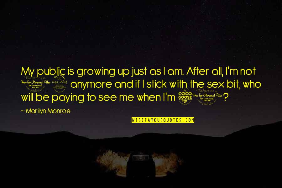 Meat Whistle Fly Quotes By Marilyn Monroe: My public is growing up just as I