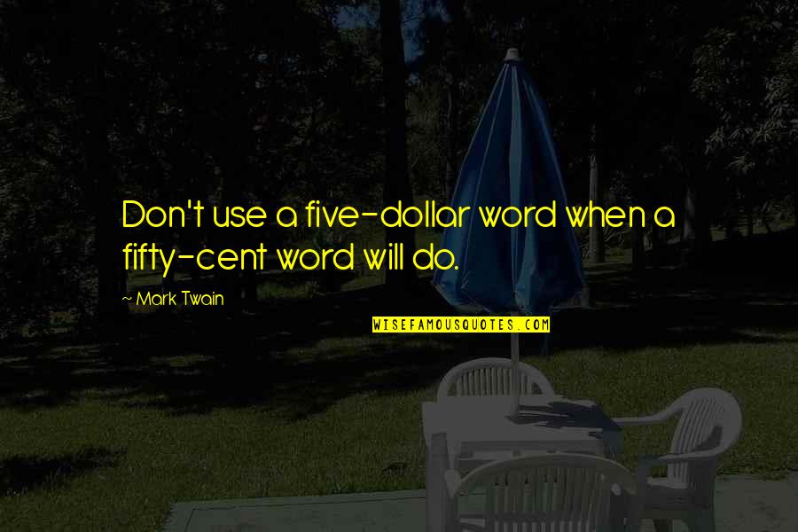 Meatbone Quotes By Mark Twain: Don't use a five-dollar word when a fifty-cent