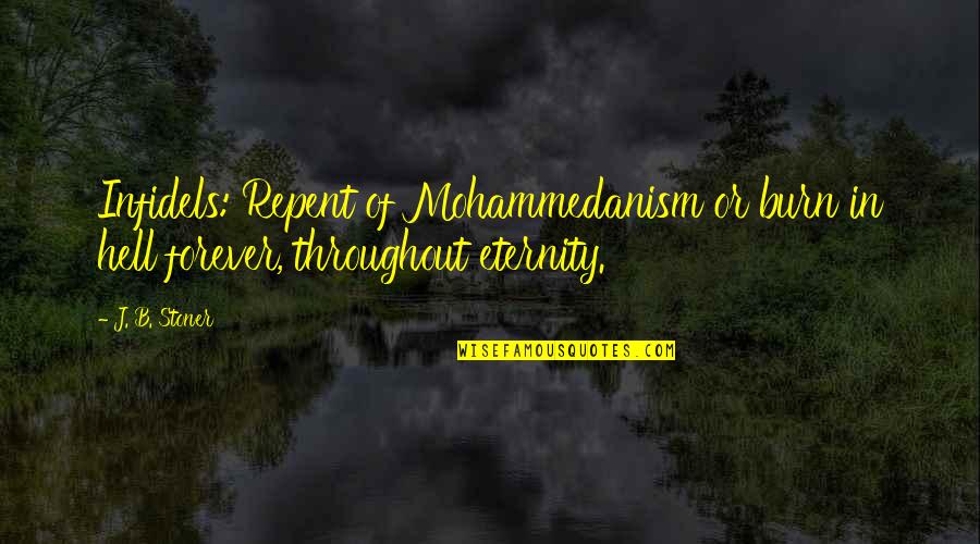 Meatlessness Quotes By J. B. Stoner: Infidels: Repent of Mohammedanism or burn in hell