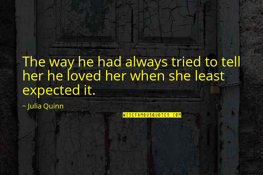 Meatstick Quotes By Julia Quinn: The way he had always tried to tell