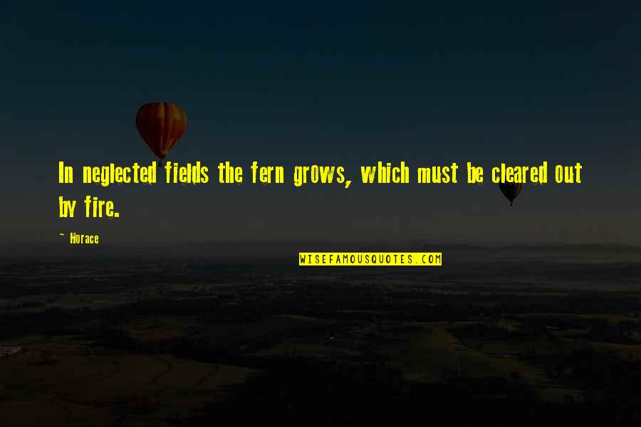 Mebrahtu Negash Quotes By Horace: In neglected fields the fern grows, which must
