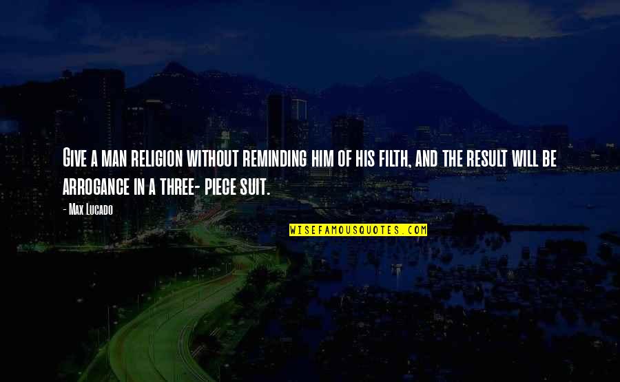 Mebuki From Naruto Quotes By Max Lucado: Give a man religion without reminding him of Mebuki From Naruto Quotes By Max Lucado: Give a man religion without reminding him of