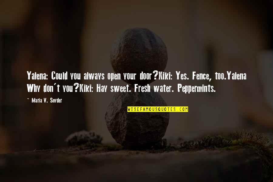 Mecanicas Tulcan Quotes By Maria V. Snyder: Yalena: Could you always open your door?Kiki: Yes. Mecanicas Tulcan Quotes By Maria V. Snyder: Yalena: Could you always open your door?Kiki: Yes.