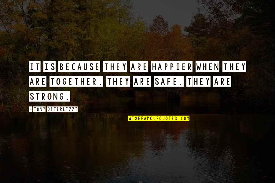 Mecanico Near Quotes By Tony DiTerlizzi: It is because they are happier when they Mecanico Near Quotes By Tony DiTerlizzi: It is because they are happier when they