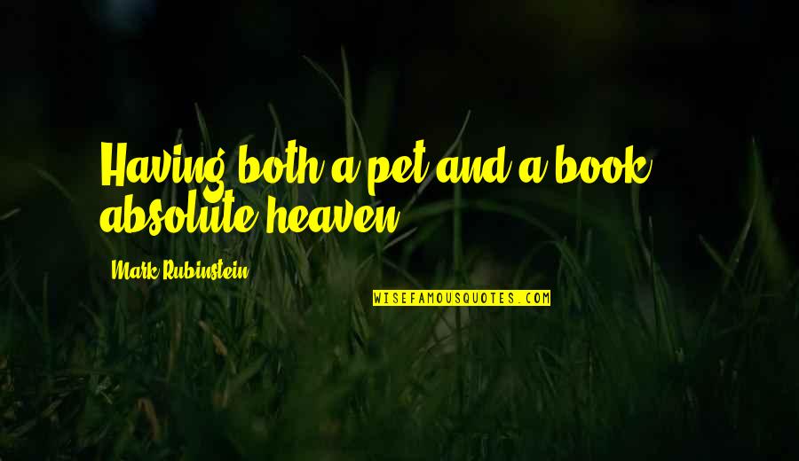 Mecaniques Quotes By Mark Rubinstein: Having both a pet and a book ... Mecaniques Quotes By Mark Rubinstein: Having both a pet and a book ...