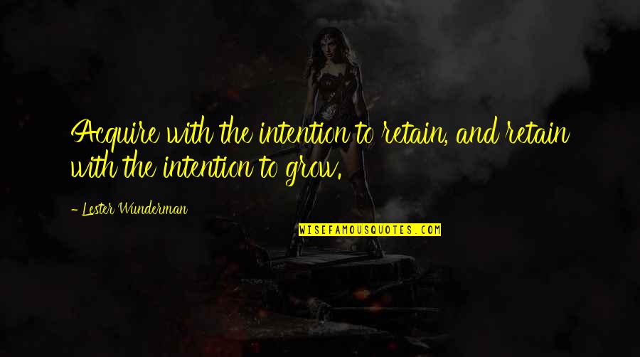 Mecanismos De La Quotes By Lester Wunderman: Acquire with the intention to retain, and retain Mecanismos De La Quotes By Lester Wunderman: Acquire with the intention to retain, and retain